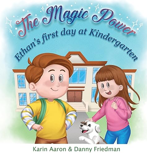 Stock image for Ethan's First Day at Kindergarten: Turn First Day Fears into Cheers, and Boost your Preschooler's Confidence: Discover How Ethan Overcomes His Jitters (The Magic Power) [Hardcover ] for sale by booksXpress