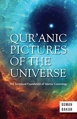 Beispielbild fr QUR?ANIC PICTURES OF THE UNIVERSE: The Scriptural Foundation of Islamic Cosmology zum Verkauf von GF Books, Inc.