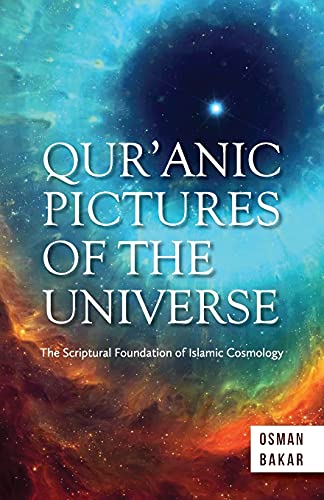 Imagen de archivo de QUR?ANIC PICTURES OF THE UNIVERSE: The Scriptural Foundation of Islamic Cosmology a la venta por GF Books, Inc.