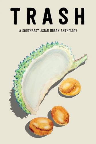 Stock image for TRASH: A Southeast Asian Urban Anthology for sale by WorldofBooks
