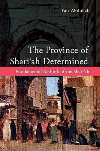Stock image for The Province of Shariah Determined: Fundamental Rethink of the Shari'ah for sale by Books Unplugged