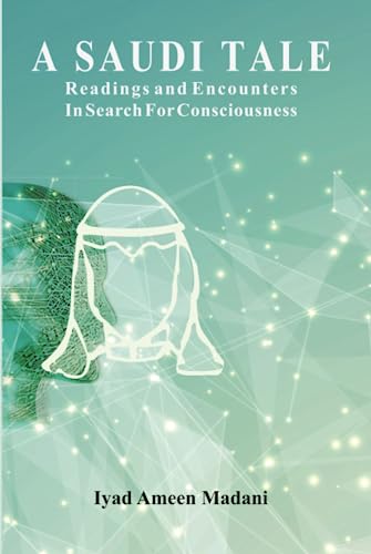 Stock image for A Saudi Tale: Readings And Encounters In Search For Consciousness for sale by ThriftBooks-Atlanta