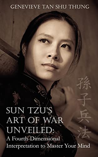 Imagen de archivo de Sun Tzu's Art of War Unveiled: A Fourth-Dimensional Interpretation to Master Your Mind a la venta por Lucky's Textbooks