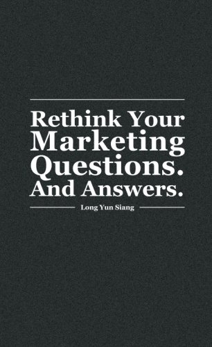 Imagen de archivo de Rethink Your Marketing Questions. And Answers a la venta por Revaluation Books