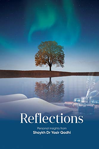 Reflections: Personal Insights From Shaykh Dr. Yasir Qadhi (Paperback or Softback) - Qadhi, Yasir