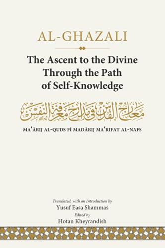 Imagen de archivo de The Ascent to the Divine Through the Path of Self-Knowledge: Ma?arij al-Quds Fi Madarij Ma?rifat al-Nafs a la venta por GF Books, Inc.