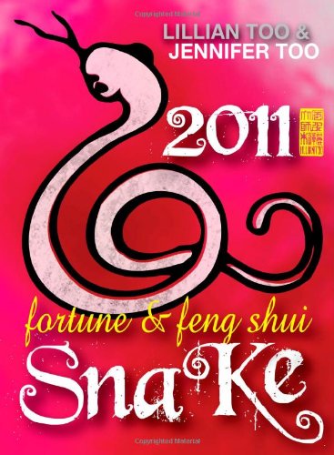 Stock image for Lillian Too & Jennifer Too Fortune & Feng Shi 2011 Snake (Fortune & Feng Shui) for sale by Hippo Books
