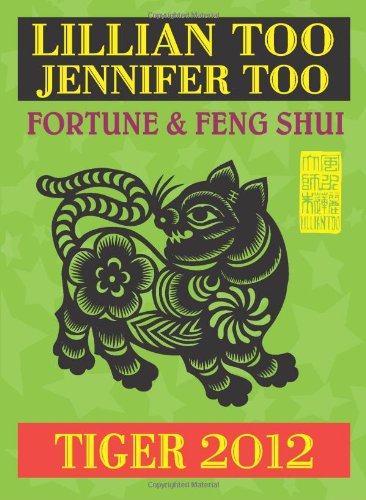 Imagen de archivo de Lillian Too & Jennifer Too Fortune & Feng Shui 2012 Tiger (Fortune and Feng Shui) a la venta por Half Price Books Inc.