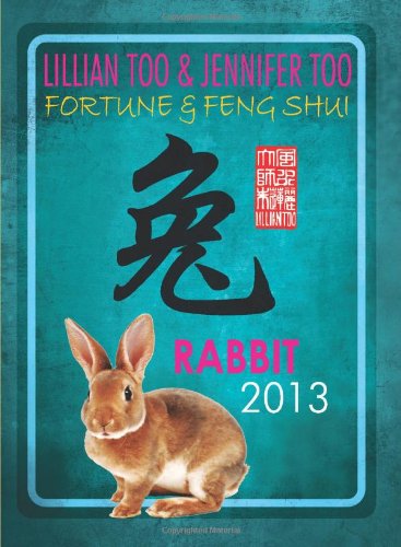9789673290901: Lillian Too & Jennifer Too Fortune & Feng Shui 2013 Rabbit by Lillian Too & Jennifer Too (2012) Paperback