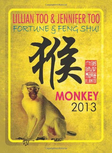 Stock image for Lillian Too & Jennifer Too Fortune & Feng Shui 2013 Monkey for sale by Better World Books