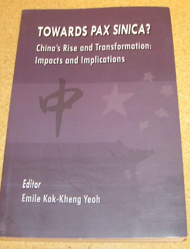 Stock image for Towards Pax Sinica China's Rise and Transformation: Impacts and Implications for sale by Better World Books Ltd