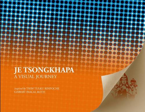 Stock image for Je Tsongkhapa: A Visual Journey for sale by Kennys Bookshop and Art Galleries Ltd.
