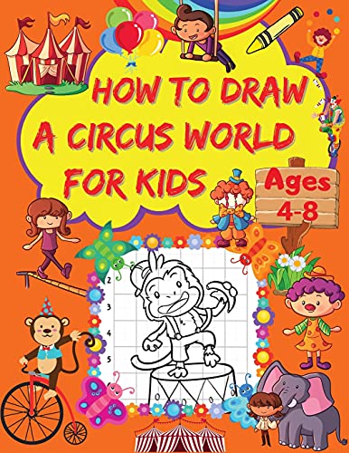 Beispielbild fr How to Draw a Circus World for Kids: A Step-by-Step Drawing Book with Funny Circus Designs Grid Pages for Drawing Amazing Clowns, Acrobats, Junior Mag zum Verkauf von Buchpark
