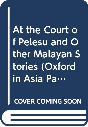 Imagen de archivo de At the Court of Pelesu and Other Malayan Stories (Oxford in Asia Paperbacks) a la venta por Goldstone Books