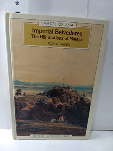 Beispielbild fr Imperial Belvederes: The Hill Stations of Malaya (Images of Asia) zum Verkauf von WorldofBooks