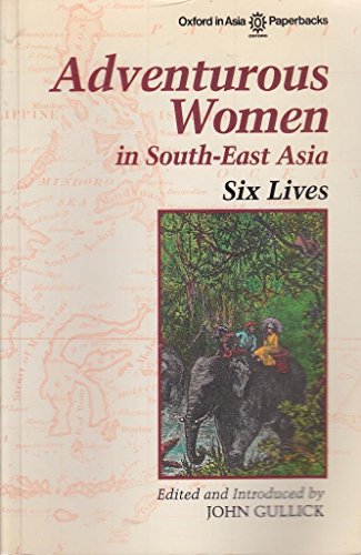 Stock image for Adventurous Women in South-East Asia: Six Lives (Oxford in Asia Paperbacks) for sale by WorldofBooks