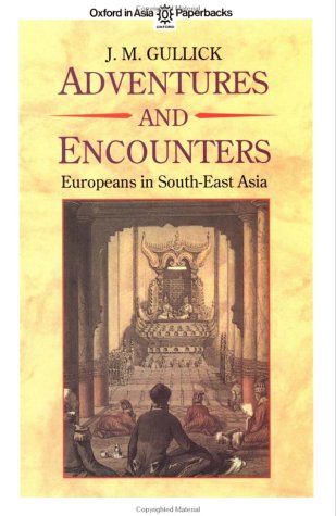 Stock image for Adventures and Encounters: Europeans in South-East Asia for sale by Moe's Books