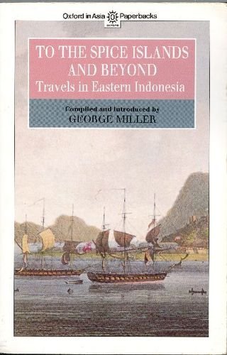 9789676530998: To the Spice Islands and Beyond: Travels in Eastern Indonesia (Oxford in Asia Paperbacks) [Idioma Ingls]