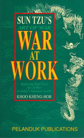 Imagen de archivo de Sun Tzu's Art of War: War at Work : Applying Sun Tzu's Art of War in Today's Business World a la venta por BookHolders