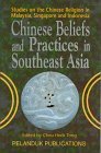 Stock image for Chinese beliefs and practices in Southeast Asia : studies on the Chinese religion in Malaysia, Singapore, and Indonesia for sale by Joseph Burridge Books