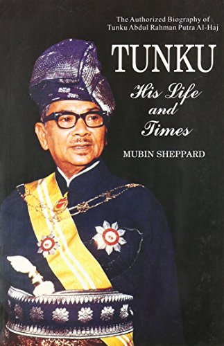 Tunku: His Life and Times, the Authorized Biography of Tunku Abdul Rahman Putra Al-haj (9789679784954) by Mubin Sheppard