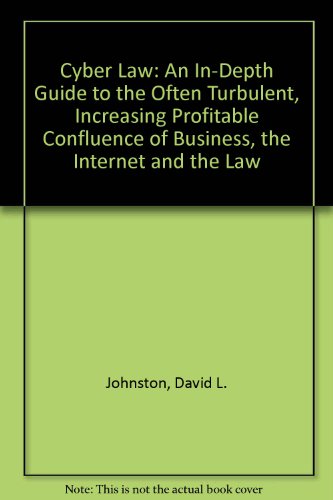 Cyber Law: An In-Depth Guide to the Often Turbulent, Increasing Profitable Confluence of Business, the Internet and the Law (9789679786415) by Johnston, David L.; Handa, Sunny; Morgan, Charles; David, Johnston; Sunny, Handa; Charles, Morgan