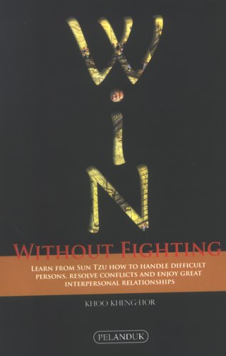 Stock image for Win Without Fighting: Learn from Sun Tzu How to Handle Difficult Persons, Resolve Conflicts & Enjoy Relationships for sale by ThriftBooks-Dallas