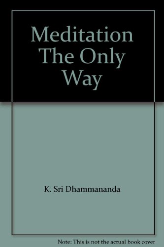 Beispielbild fr Meditation, the only way [Paperback] DHAMMANANDA K. SRI zum Verkauf von LIVREAUTRESORSAS