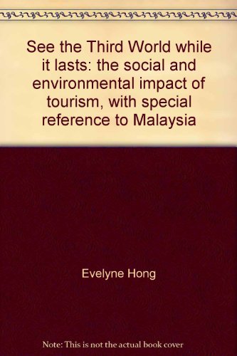 Stock image for See the Third World while it lasts: The social and environmental impact of tourism with special reference to Malaysia for sale by medimops