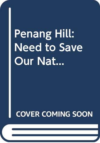 Stock image for Penang Hill: The Need to Save Our Natural Heritage Critique of the Proposed Development and Alternative Plan for sale by Emily's Books