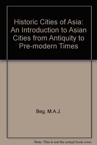 Beispielbild fr Historic Cities of Asia: An Introduction to Asian Cities from Antiquity to Pre-Modern Times. zum Verkauf von Plurabelle Books Ltd