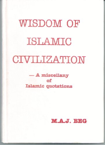 Stock image for Wisdom of Islamic Civilization: A Miscellany of Islamic Quotations for sale by SN Books Ltd