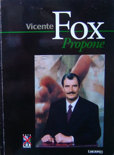 Imagen de archivo de Vicente Fox propone (Spanish Edition) a la venta por HPB-Diamond