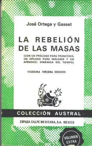 9789680134212: La rebelión de las masas (con un prólogo para franceses, un epílogo para ingleses y un apéndice: Dinámica del tiempo) (Colección Austral, Volumen 1)