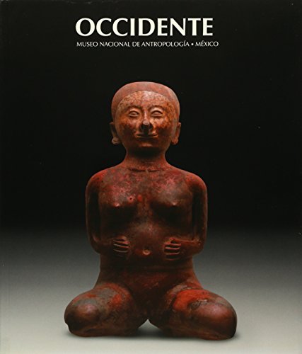 Stock image for Occidente: Museo Nacional de Antropologia, Mexico - Museo Nacional de Antropologia for sale by Big Star Books