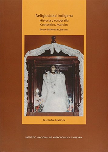 Beispielbild fr RELIGIOSIDAD INDGENA.; HISTORIA Y ETNOGRAFA COATETELCO, MORELOS zum Verkauf von Libros Latinos