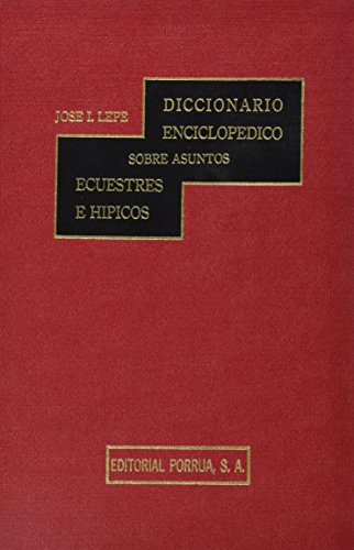 Imagen de archivo de DICCIONARIO ENCICLOPEDICO SOBRE ASUNTOS ECUESTRES E HIPICOS [Hardcover] by LE. a la venta por Iridium_Books