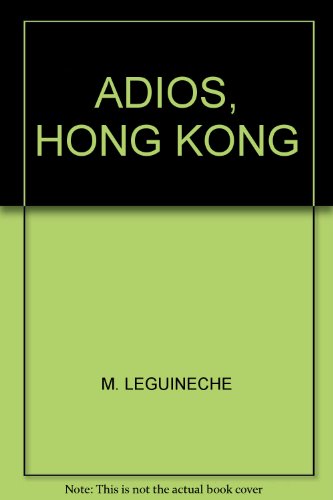 9789681102579: ADIOS, HONG KONG [Paperback] M. LEGUINECHE