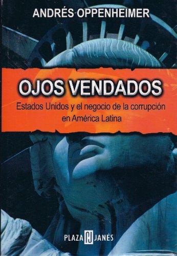 Ojos Vendados: Estados Unidos y el negocio de la corrupcion en America Latina