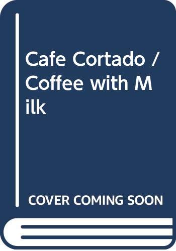 Imagen de archivo de Cafe Cortado / Coffee with Milk (Spanish Edition) a la venta por ThriftBooks-Dallas