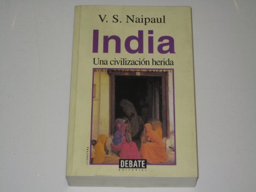 INDIA Una civilizaciÃ³n herida (Spanish Edition) [Paperback] (9789681105211) by V.S. Naipaul