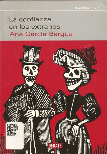 La Confianza En Los Extranos (9789681105587) by Ana Garcia Bergua