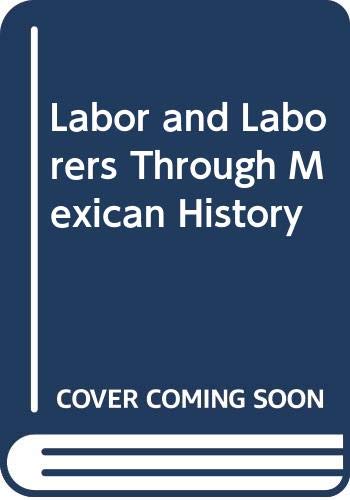 Beispielbild fr Labor and Laborers Through Mexican History zum Verkauf von Books From California