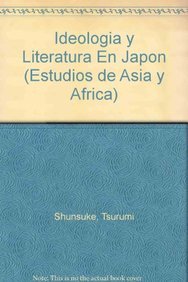 Ideología y literatura en japón (Estudios de Asia y Africa) (Spanish Edition) - Shunsuke Tsurumi