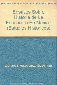 Imagen de archivo de Ensayos sobre historia de la educacion en Mexico (Estudios Historicos) (Spanish Edition) a la venta por Zubal-Books, Since 1961
