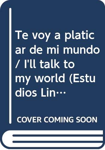 9789681203054: Te voy a platicar de mi mundo (bond) (Estudios Linguisticos Y Literarios) (Spanish Edition)