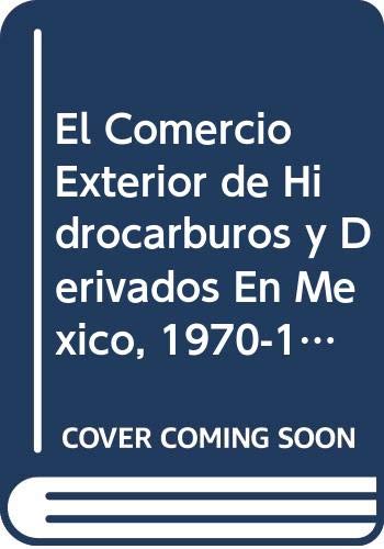 9789681203702: El comercio exterior de hidrocarburos y derivados en Mxico, 1970-1985 (Spanish Edition)