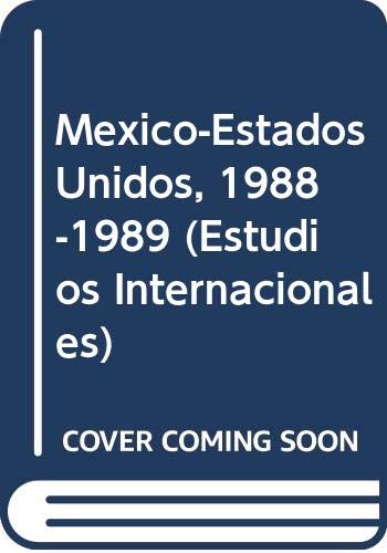 Stock image for Mexico-Estados Unidos, 1988-1989 for sale by ThriftBooks-Atlanta