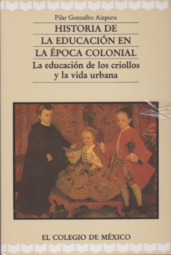 Stock image for Historia de la educacin en la poca colonial: el mundo criollo for sale by Librera Juan Rulfo -FCE Madrid