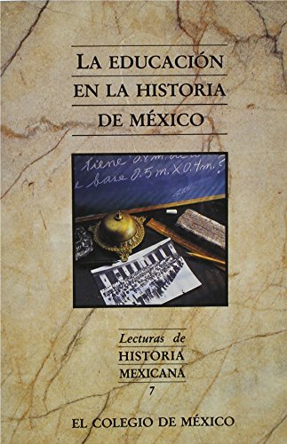 Beispielbild fr La educacin en la historia de Mxico (Lecturas de Historia Mexicana 7) zum Verkauf von Stony Hill Books